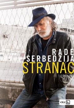 Rade Šerbedžija Stranac - Izabrane pjesme