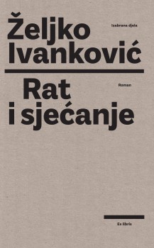 Rat i sjećanje Željka Ivankovića